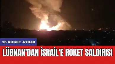 Lübnan'dan İsrail'e roket saldırısı: 15 roket atıldı