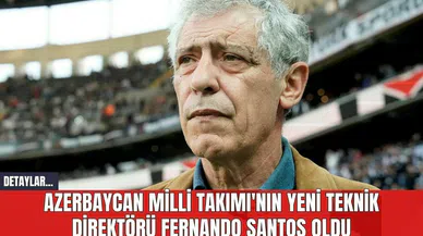 Azerbaycan Milli Takımı'nın Yeni Teknik Direktörü Fernando Santos Oldu