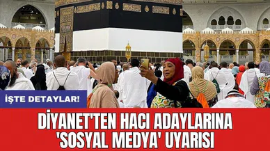 Diyanet'ten hacı adaylarına 'sosyal medya' uyarısı