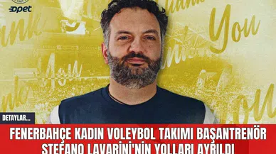 Fenerbahçe Kadın Voleybol Takımı Başantrenör Stefano Lavarini'nin Yolları Ayrıldı