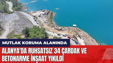Alanya'da ruhsatsız 34 çardak ve betonarme inşaat yıkıldı