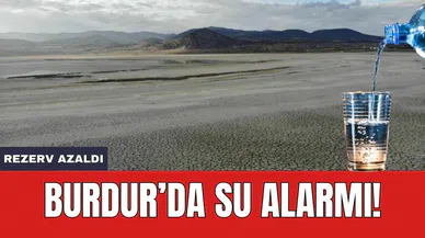 Burdur’da su alarmı verildi