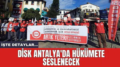 DİSK Antalya'da hükümete seslenecek
