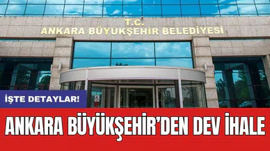 Ankara Büyükşehir’den dev ihale