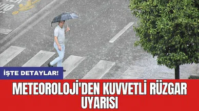 Meteoroloji'den kuvvetli rüzgar uyarısı