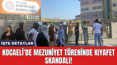Kocaeli'de mezuniyet töreninde kıyafet skandalı!