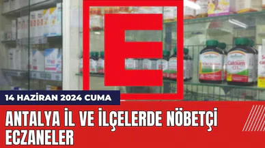Antalya nöbetçi eczane 14 Haziran 2024 Cuma