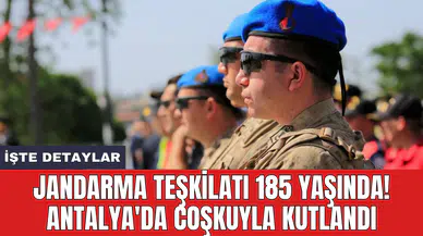 Jandarma Teşkilatı 185 yaşında! Antalya'da coşkuyla kutlandı