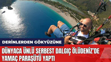 Dünyaca ünlü serbest dalgıç Ölüdeniz’de yamaç paraşütü yaptı