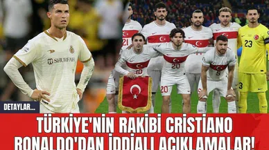 Türkiye'nin Rakibi Cristiano Ronaldo'dan İddialı Açıklamalar!