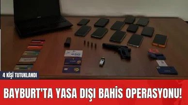 Bayburt'ta Yasa Dışı Bahis Operasyonu! 4 Kişi Tutuklandı