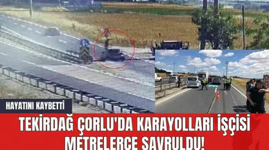 Tekirdağ Çorlu'da Karayolları İşçisi Metrelerce Savruldu! Hayatını Kaybetti