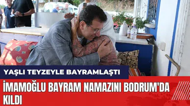 İmamoğlu bayram namazını Bodrum'da kıldı! Yaşlı teyzeyle bayramlaştı