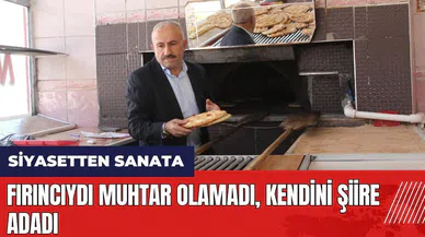 Fırıncıydı muhtar olamadı kendini şiire adadı