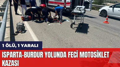Isparta-Burdur yolunda feci motosiklet kazası: 1 ölü, 1 yaralı