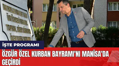 Özgür Özel Kurban Bayramı'nı Manisa'da geçirdi