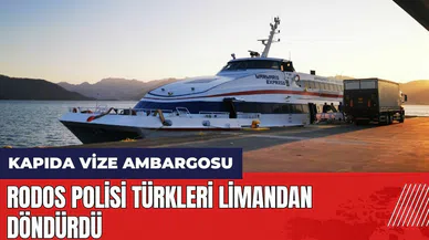 Rodos polisi Türkleri limandan döndürdü! Kapıda vize ambargosu