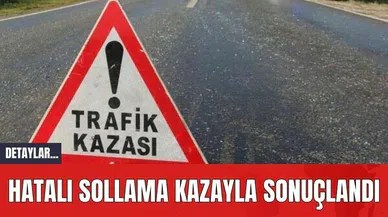 Hatalı sollama kazayla sonuçlandı
