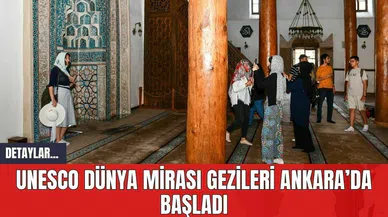 UNESCO Dünya Mirası Gezileri Ankara’da Başladı