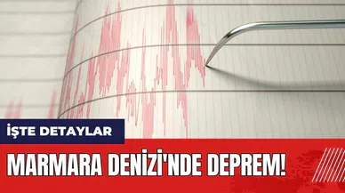 Marmara Denizi'nde deprem!
