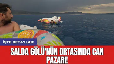 Salda Gölü'nün ortasında can pazarı!