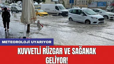 Meteoroloji uyarıyor: Kuvvetli rüzgar ve sağanak geliyor!
