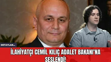 İlahiyatçı Cemil Kılıç Adalet Bakanı'na Seslendi!