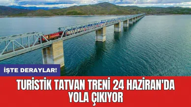 Turistik Tatvan Treni 24 Haziran'da yola çıkıyor