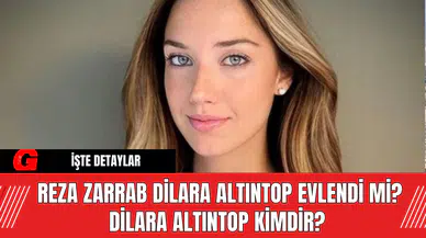Reza Zarrab Dilara Altıntop Evlendi Mi? Dilara Altıntop Kimdir?
