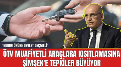 ÖTV Muafiyetli Araç Kısıtlaması! Şimşek'e Tepkiler Büyüyor