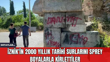 İznik'in 2000 Yıllık Tarihi Surlarını Sprey Boyalarla Kirlettiler