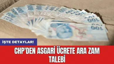 CHP'den asgari ücrete ara zam talebi