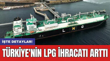 Türkiye'nin LPG ihracatı arttı