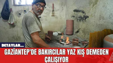 Gaziantep'de Bakırcılar Yaz Kış Demeden Çalışıyor