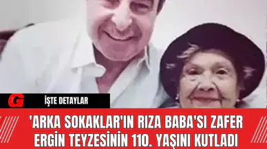 'Arka Sokaklar'ın Rıza Baba'sı Zafer Ergin Teyzesinin 110. Yaşını Kutladı