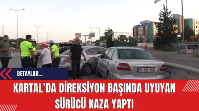 Kartal’da Direksiyon Başında Uyuyan Sürücü Kaza Yaptı