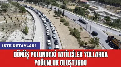 Dönüş yolundaki tatilciler yollarda yoğunluk oluşturdu