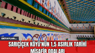 Sarıçiçek Köyü'nün 1,5 Asırlık Tarihi Misafir Odaları