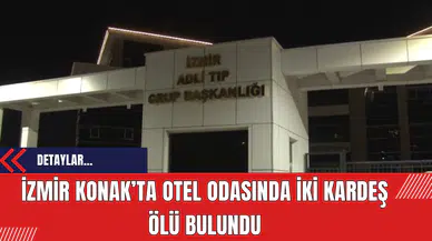 İzmir Konak’ta Otel Odasında İki Kardeş Ölü Bulundu