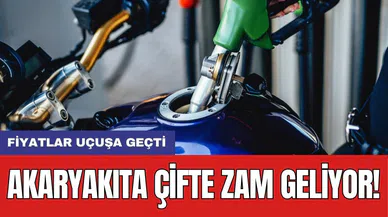 Akaryakıta çifte zam geliyor: Fiyatlar uçuşa geçti