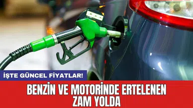 Benzin ve motorinde ertelenen zam yolda