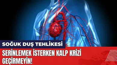 Soğuk duş tehlikesi! Serinlemek isterken kalp krizi geçirmeyin