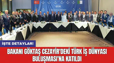 Bakanı Göktaş Cezayir'deki Türk İş Dünyası Buluşması'na katıldı