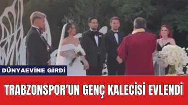 Trabzonspor'un genç kalecisi evlendi