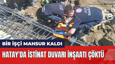 Hatay'da istinat duvarı inşaatı çöktü! Bir işçi mahsur kaldı