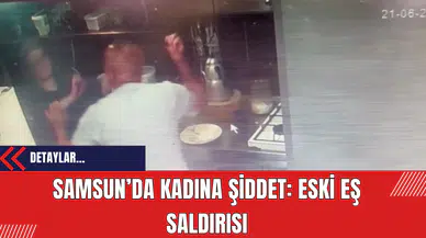 Samsun’da Kadına Şiddet: Eski Eş Saldırısı