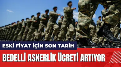 Bedelli askerlik ücreti artıyor! İşte eski fiyat için son tarih