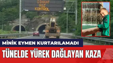 Tünelde yürek dağlayan kaza: 6 yaşındaki çocuk kurtarılamadı