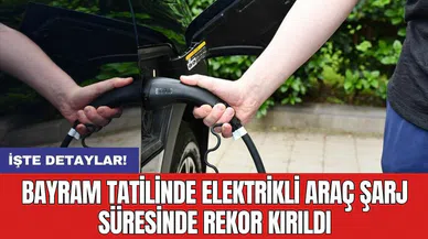Bayram tatilinde elektrikli araç şarj süresinde rekor kırıldı