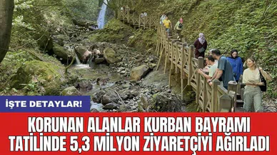 Korunan alanlar Kurban Bayramı tatilinde 5,3 milyon ziyaretçiyi ağırladı